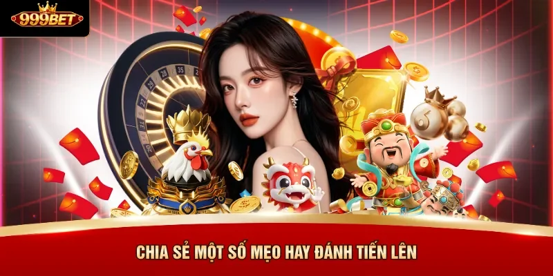 Chia sẻ một số mẹo hay đánh Tiến Lên
