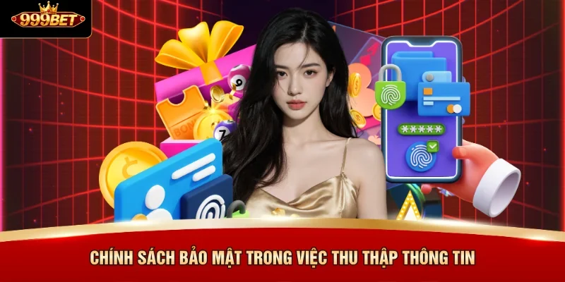 Chính sách bảo mật trong việc thu thập thông tin