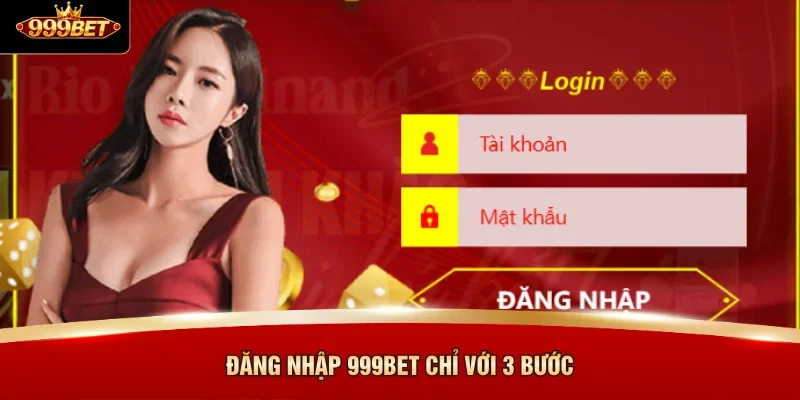 Đăng nhập 999BET chỉ với 3 bước