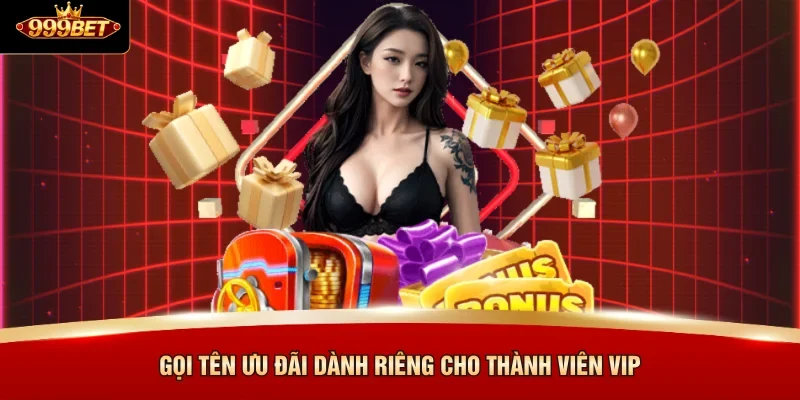 Gọi tên ưu đãi dành riêng cho thành viên VIP