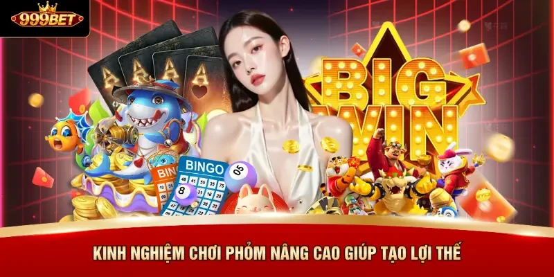 Kinh nghiệm chơi phỏm nâng cao giúp tạo lợi thế