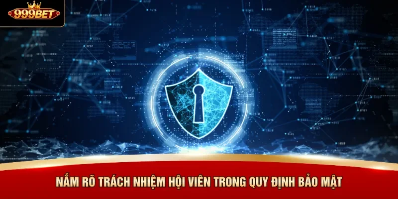 Nắm rõ trách nhiệm hội viên trong quy định bảo mật