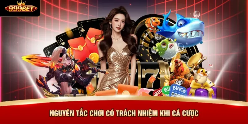 Nguyên tắc chơi có trách nhiệm khi cá cược