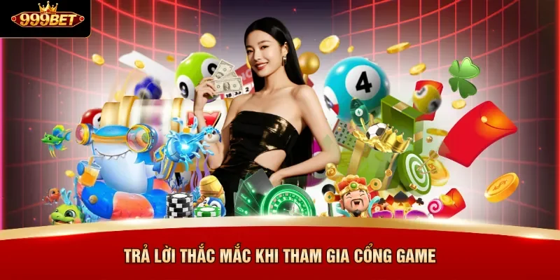 Trả lời thắc mắc khi tham gia cổng game