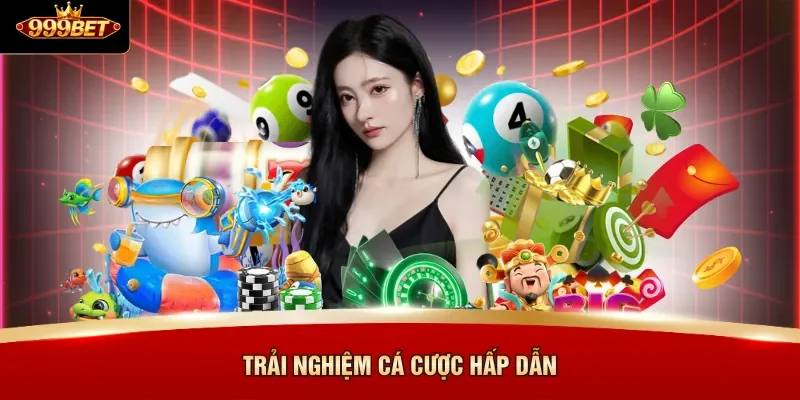 Trải nghiệm cá cược hấp dẫn